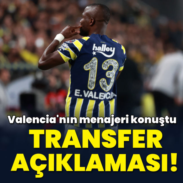 Enner Valencia nın menajerinden transfer açıklaması