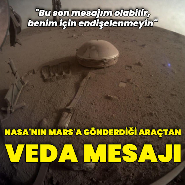 NASA nın Mars ta görev yapan aracından veda mesajı Bu son mesajım olabilir benim için endişelenmeyin