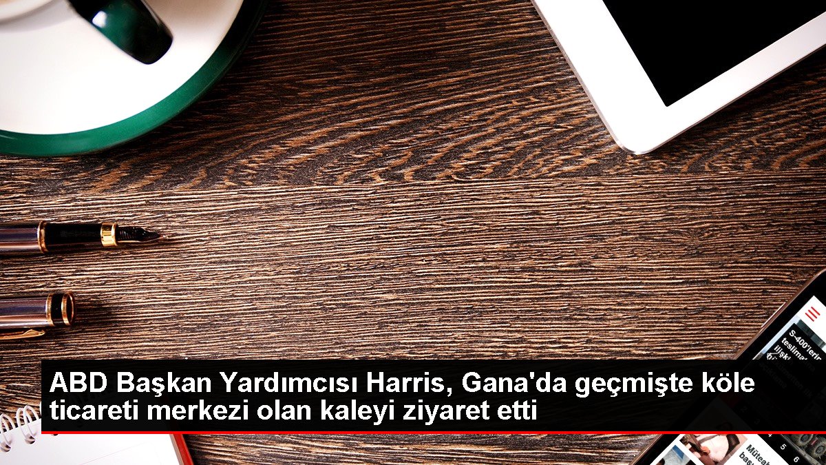 ABD Başkan Yardımcısı Harris Ganada geçmişte köle ticareti merkezi olan kaleyi ziyaret etti