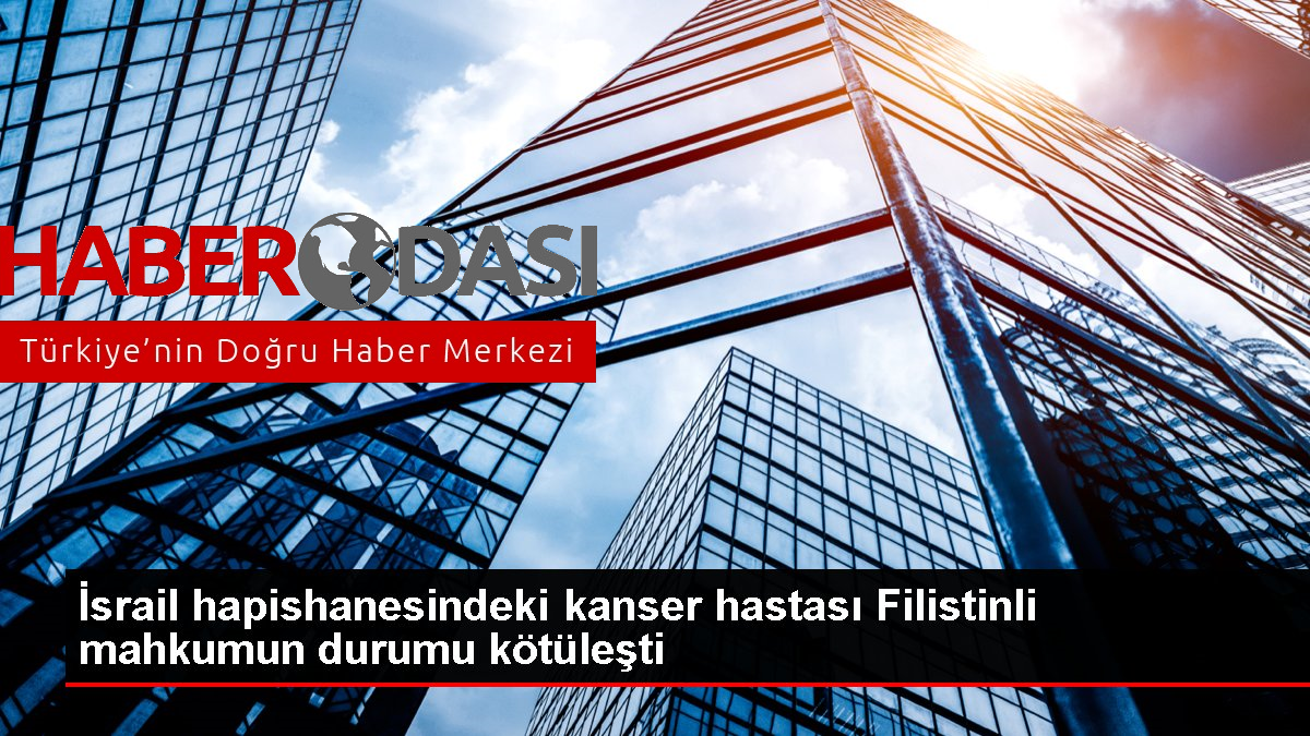 İsrail hapishanesindeki kanser hastası Filistinli mahkumun durumu kötüleşti