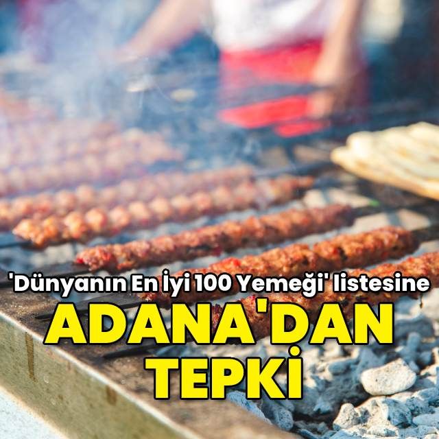 Dünyanın En İyi 100 Yemeği listesinde Adana dan tepki