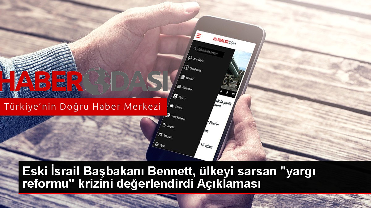 Eski İsrail Başbakanı Bennett ülkeyi sarsan yargı reformu krizini değerlendirdi Açıklaması