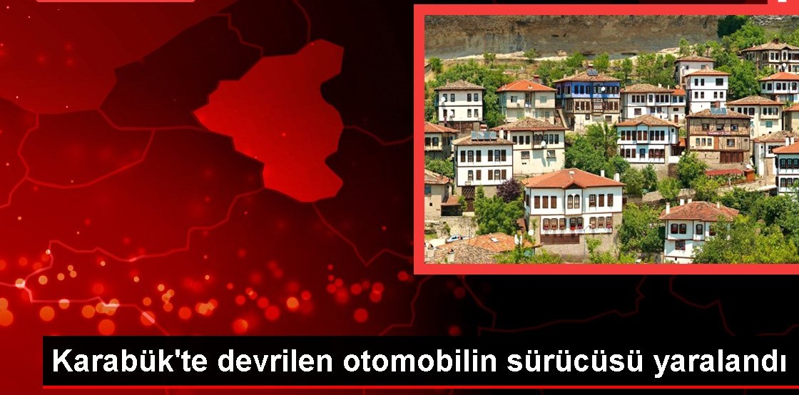 Karabük te devrilen otomobilin sürücüsü yaralandı