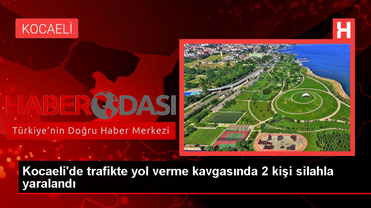 Kocaelide trafikte yol verme kavgasında 2 kişi silahla yaralandı