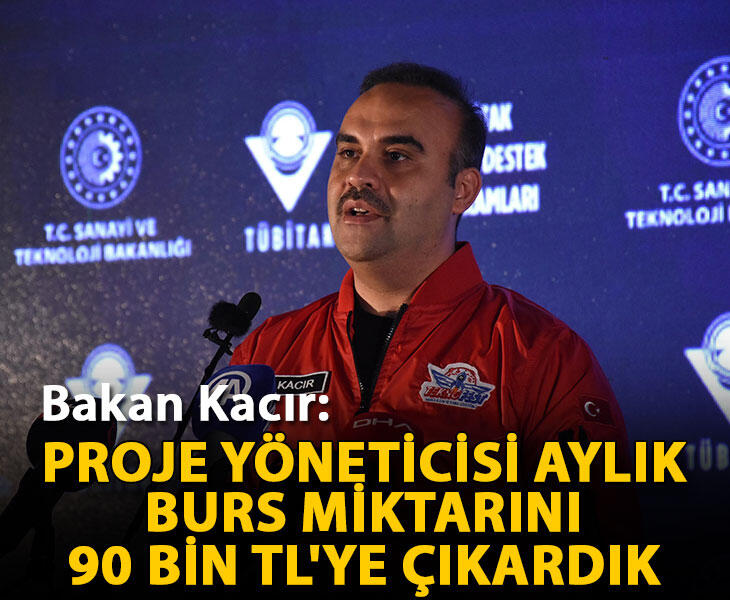 Bakan Kacır Proje yöneticisi aylık burs miktarını 90 bin TLye çıkardık