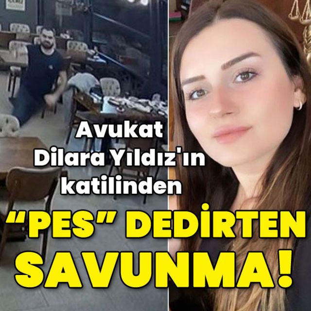 Avukat Dilara Yıldız ın katilinden Pes dedirten savunma