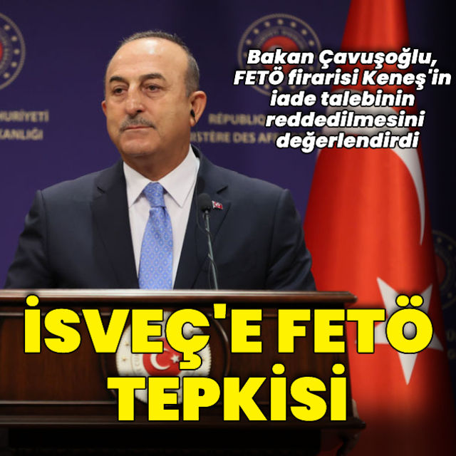 Dışişleri Bakanı Çavuşoğlu ndan Bülent Keneş in iadesinin reddine ilişkin açıklama