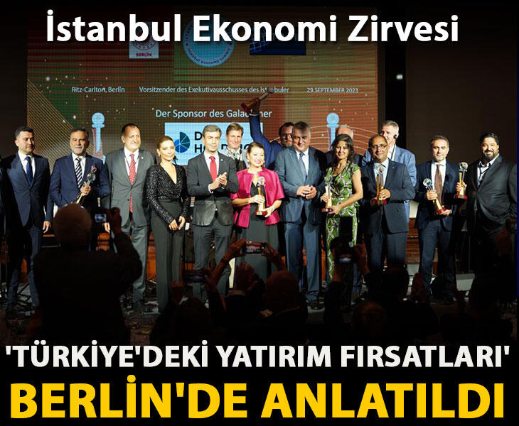 İstanbul Ekonomi Zirvesi ile Türkiyedeki yatırım fırsatları Berlinde anlatıldı