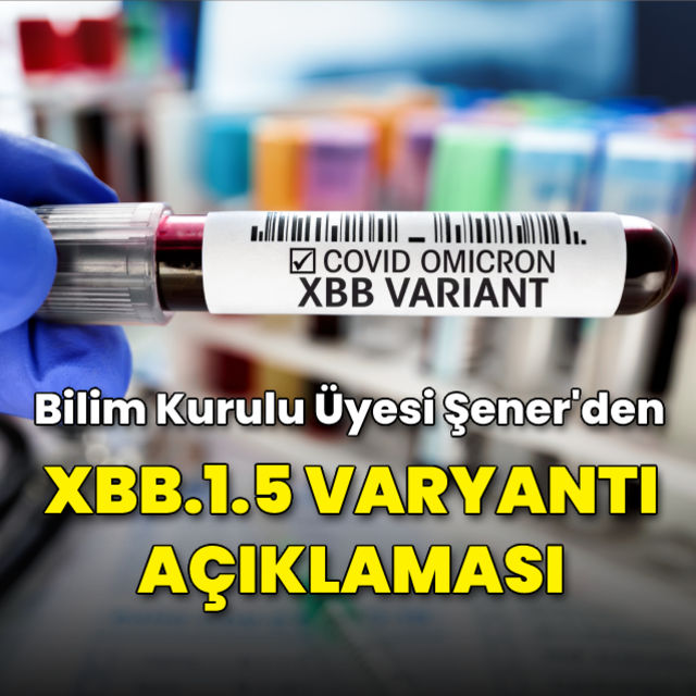 Bilim Kurulu Üyesi Prof. Dr. Şener: XBB.1.5 varyantına konsantre olmayı gerektirecek bir tablo yok