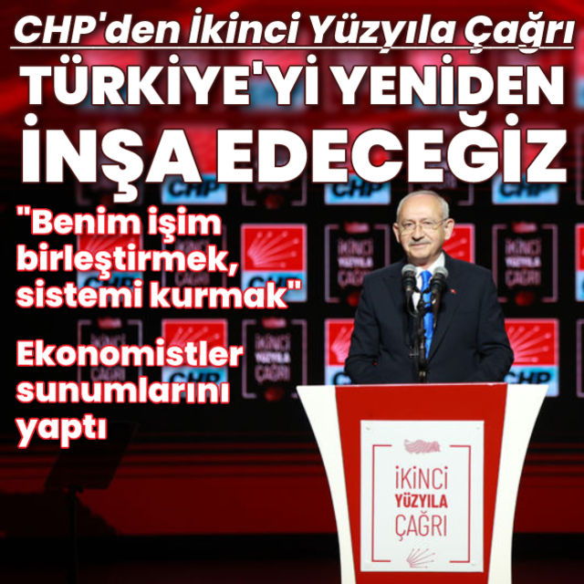 CHP İkinci Yüzyıla Çağrı metnini duyurdu Kılıçdaroğlu ve ekonomistlerden önemli mesajlar