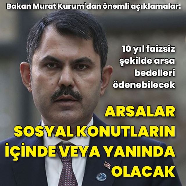 Bakan Kurum Müşterek parseller sosyal konutlara yakın veya içerisindeki alanlar olacak