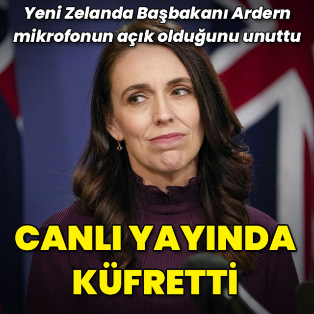 Yeni Zelanda Başbakanı Ardern mikrofon açıkken küfretti özür dilemek zorunda kaldı