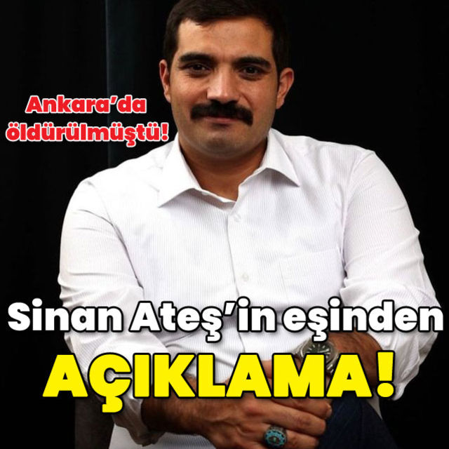 Sinan Ateş in eşinden açıklama