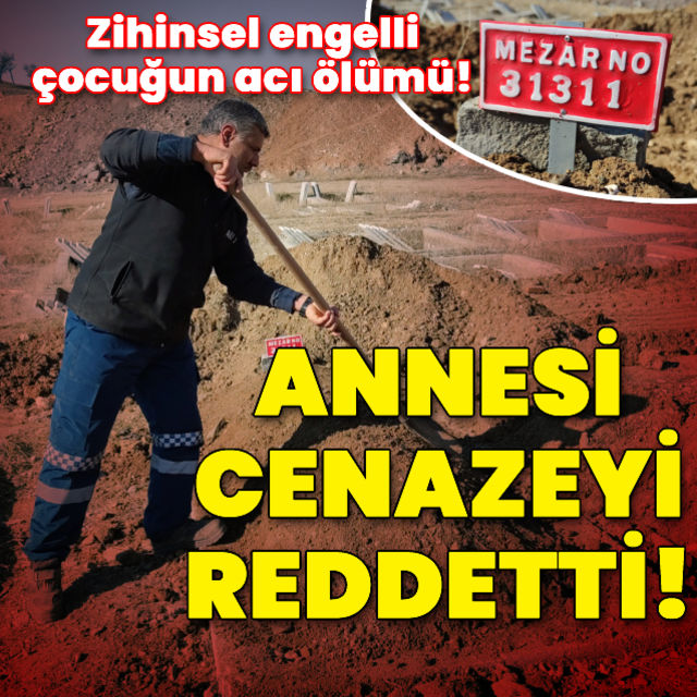 Annesi cenazesini kabul etmedi  zihinsel engelli Zühal  mezarlık görevlilerince defnedildi