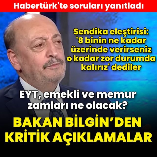 Çalışma ve Sosyal Güvenlik Bakanı Vedat Bilgin den Habertürk e açıklamalar