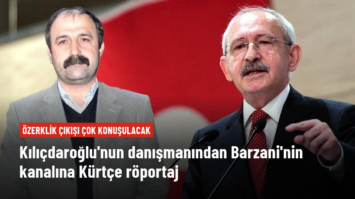 Kılıçdaroğlu nun danışmanı Barzani nin kanalına Kürtçe röportaj verdi! Özerklik çıkışı çok konuşulacak