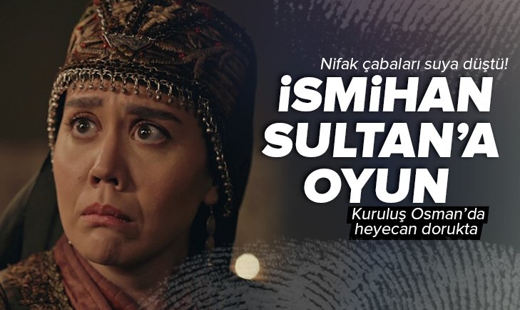 Bala ve Malhun Hatunlar İsmihan Sultan a oyun kurdular