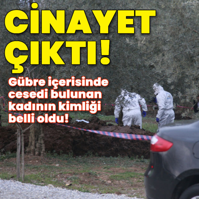 Cinayet çıktı Bursa da gübre içerisinde cesedi bulunan kadının kimliği belli oldu