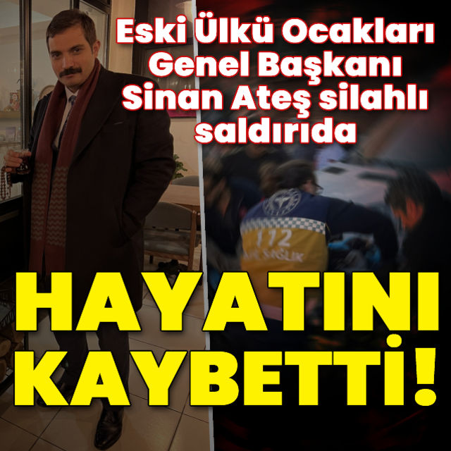 Eski Ülkü Ocakları Başkanı silahlı saldırıda yaşamını yitirdi