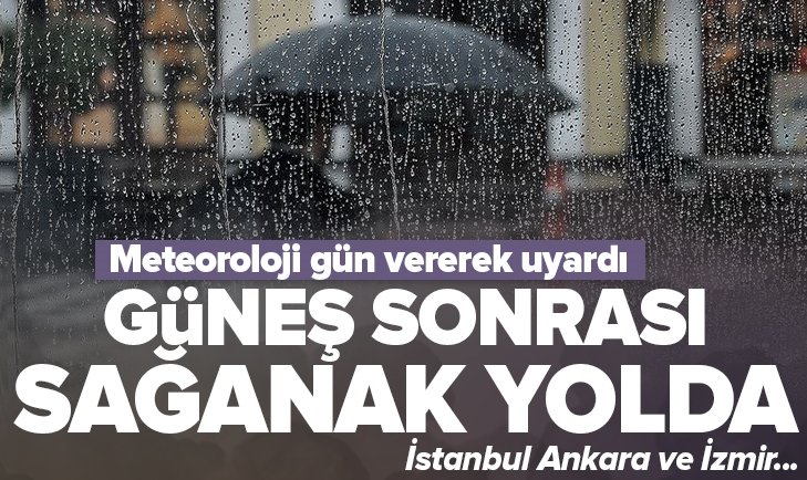 Güneşli havalar sonrası sağanak yağış geliyor! Meteoroloji gün vererek uyardı! İstanbul Ankara İzmir hava durumu....