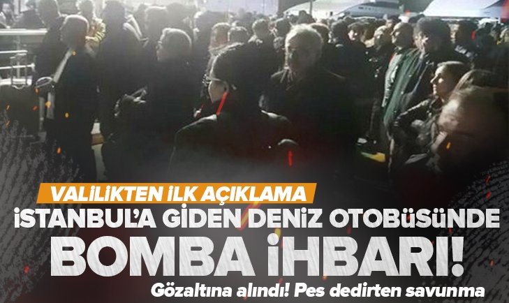 İstanbul a gelecek deniz otobüsünde bomba ihbarı  Bursa yı alarma geçiren olay Valilikten son dakika açıklaması