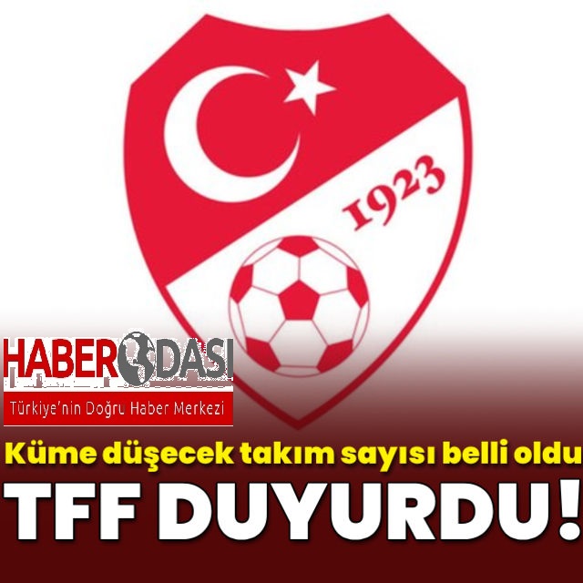 Son dakika haberi TFF ligden düşecek takım sayısını açıkladı