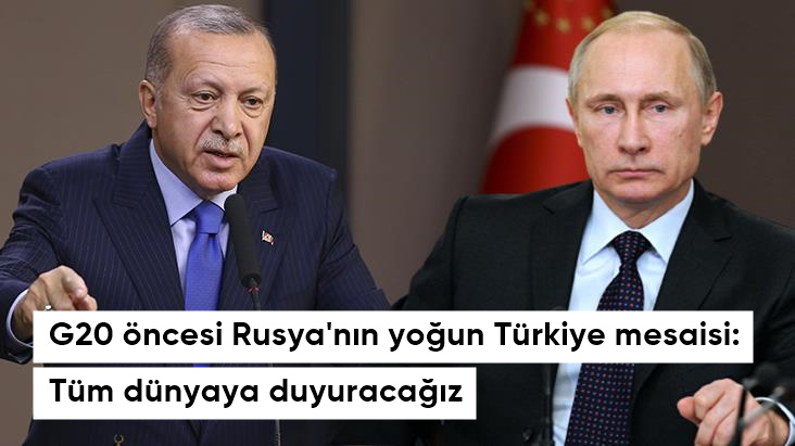 G20 öncesi Rusya nın yoğun Türkiye mesaisi Tüm dünyaya duyuracağız