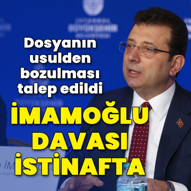 Son dakika haberi İmamoğlu davası istinafa taşındı