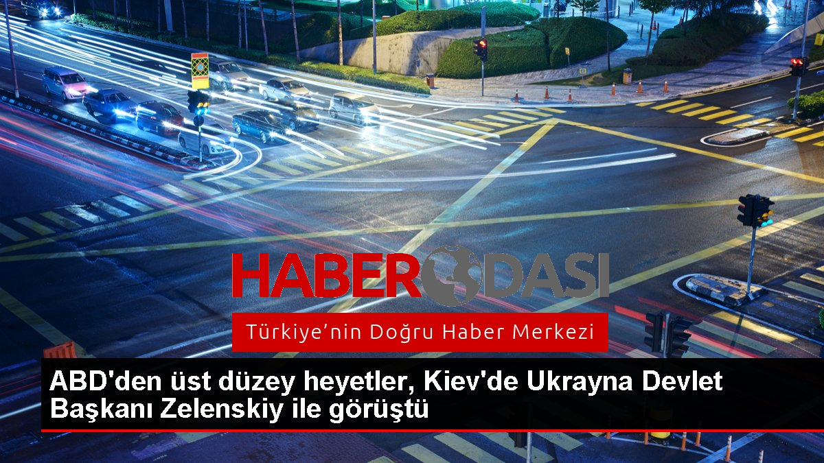 ABDden üst düzey heyetler Kievde Ukrayna Devlet Başkanı Zelenskiy ile görüştü