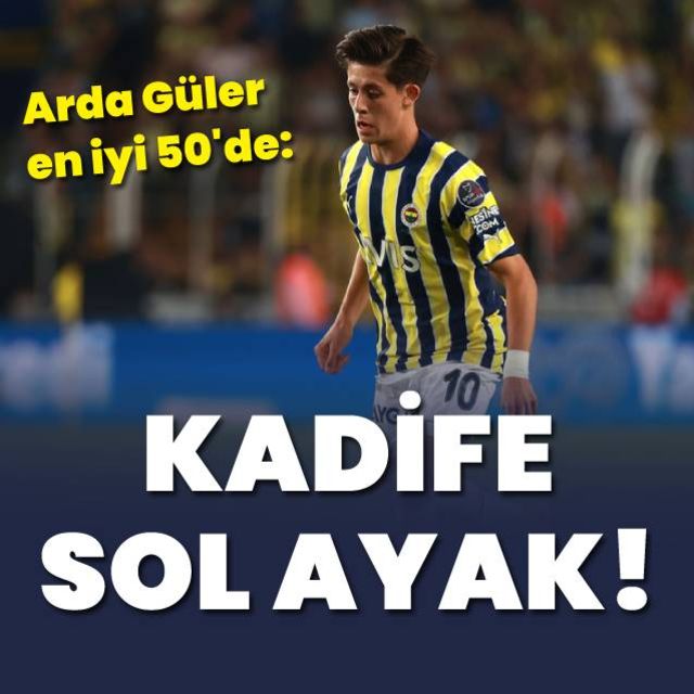 Arda Güler o listede  Övgü dolu sözler