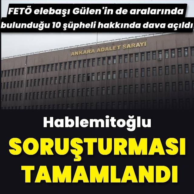 Son dakika haberi Hablemitoğlu soruşturması tamamlandı