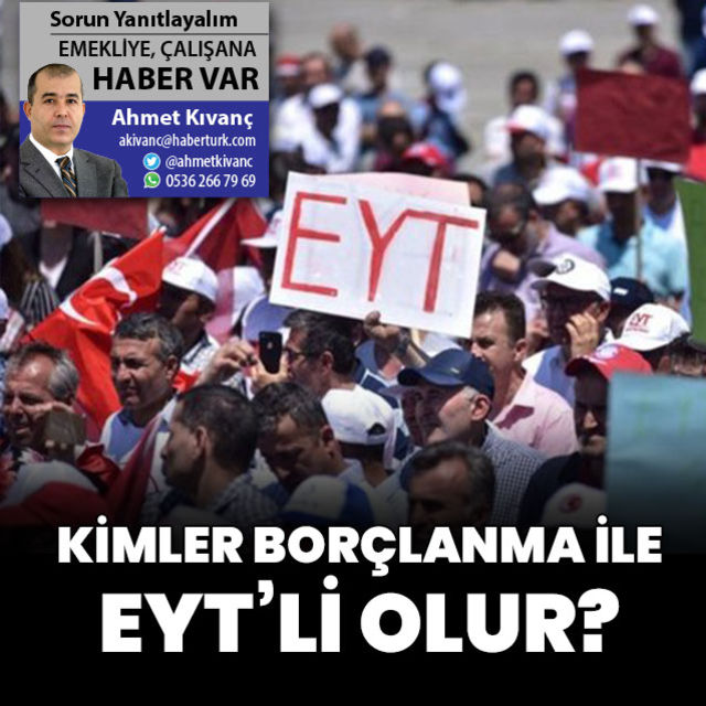 Borçlanma ile EYT den kimler yararlanacak