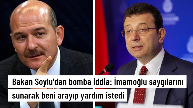 Bakan Soylu dan bomba iddia Bir süre önce İmamoğlu saygılarını sunarak beni aradı