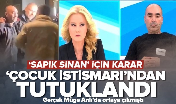 Müge Anlıda gerçek ortaya çıkmıştı Sinan Sardoğan çocuğun cinsel istismarı suçundan tutuklandı