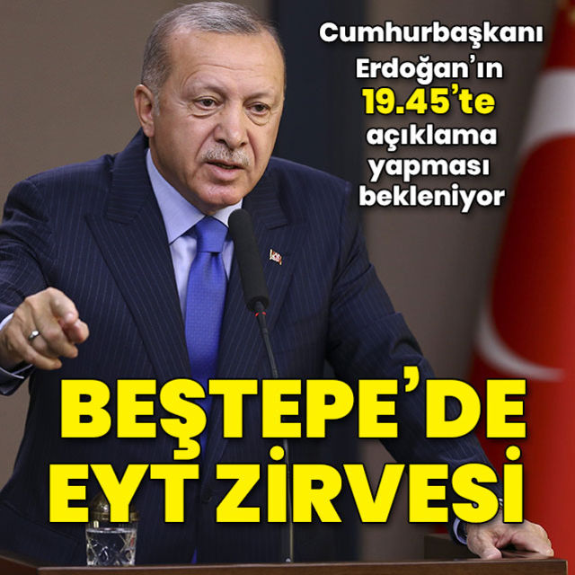 Son dakika haberi Beştepe de EYT zirvesi