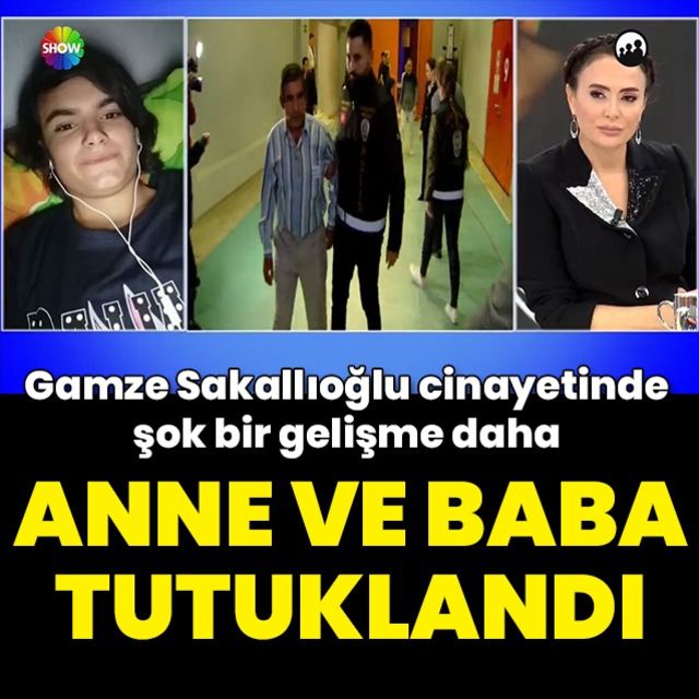 Son dakika haberi Gamze Sakallıoğlu cinayetinde gözaltına alınan anne ve baba tutuklandı