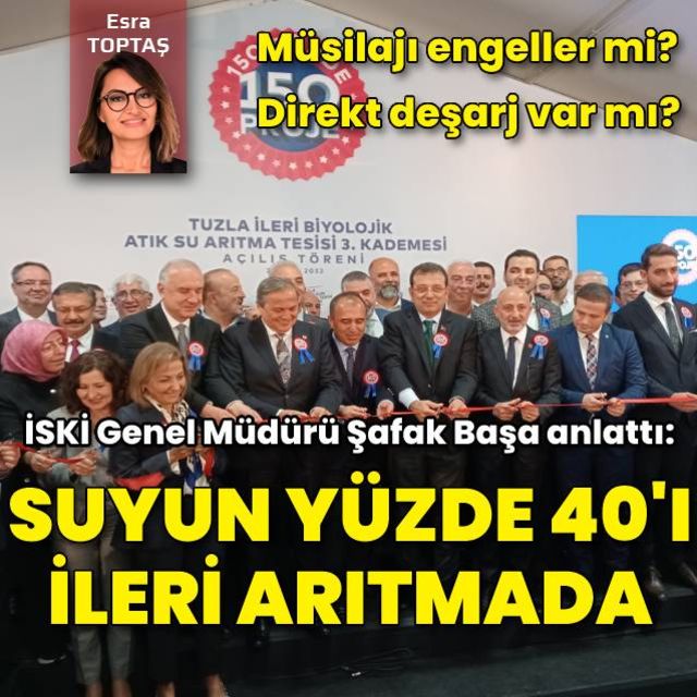 İSKİ Genel Müdürü Şafak Başa anlattı İstanbul un suyunun yüzde 40 ı ileri arıtmada