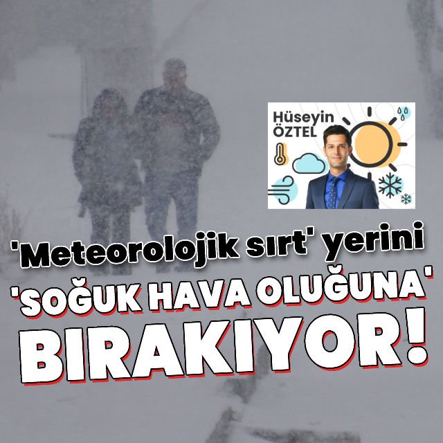 Meteorolojik sırt yerini  soğuk hava oluğu na bırakıyor