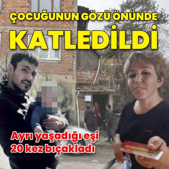 Bartın da koca vahşeti Çocuğunun gözü önünde 20 bıçak darbesiyle katledildi