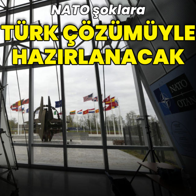 NATO şoklara Türk çözümüyle hazırlanacak