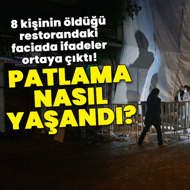 Nazilli de 8 kişinin öldüğü restorandaki patlamada ifadeler ortaya çıktı