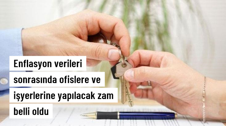 Enflasyon verileri sonrasında ofislere ve işyerlerine yapılacak zam belli oldu