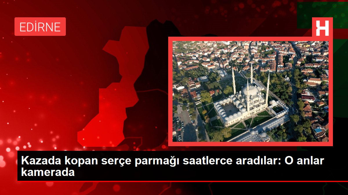 Kazada kopan serçe parmağı saatlerce aradılar O anlar kamerada