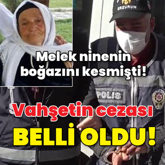 Melek ninenin boğazını kesmişti! Vahşette ceza belli oldu