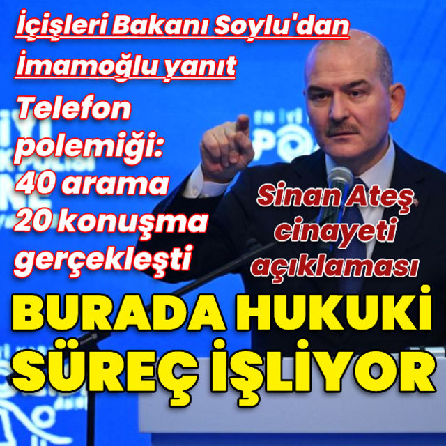 İçişleri Bakanı Soylu dan İBB Başkanı İmamoğlu nun açıklamalarına yanıt