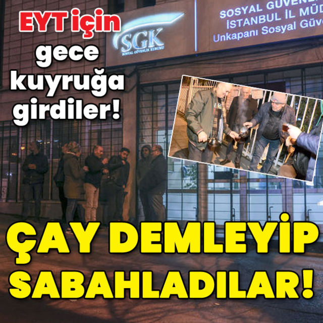 EYT için gece kuyruğa girdiler! Çay demleyip sabahladılar