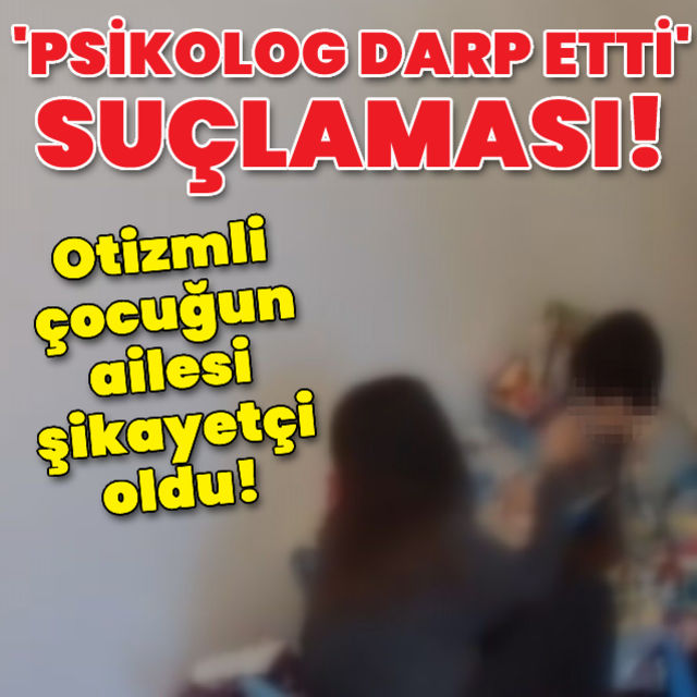 Otizmli çocuğun ailesinden  eğitmeni darp etti iddiası