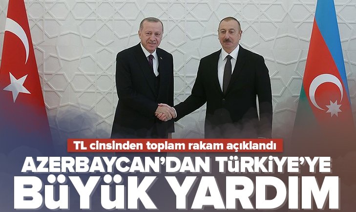 Azerbaycan'dan Türkiye’ye büyük yardım.