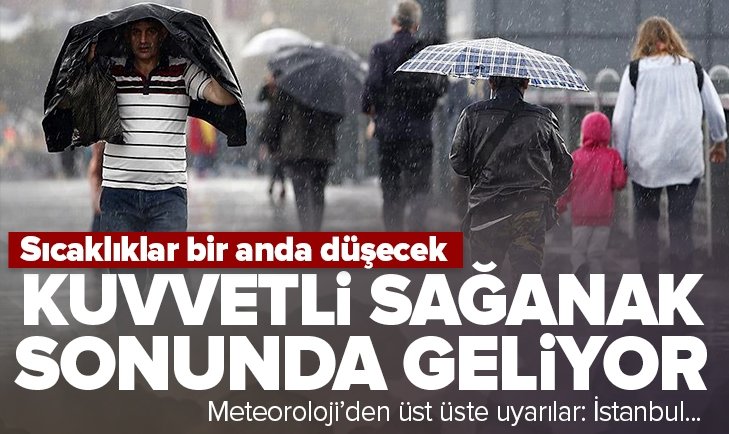 Kuvvetli sağanak yağış sonunda geliyor! Sıcaklıklar bir anda düşecek! Meteoroloji'den üst üste yeni uyarılar... İstanbul Ankara İzmir hava durumu.