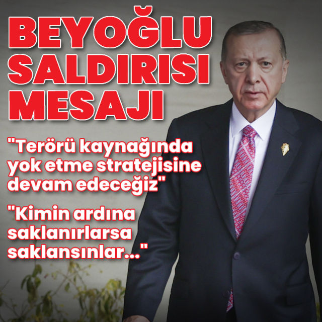 Cumhurbaşkanı Erdoğan'dan Beyoğlu saldırısı mesajı